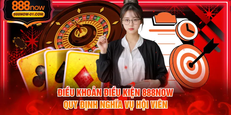 Điều khoản điều kiện 888NOW quy định nghĩa vụ hội viên